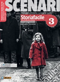 Scenari. Storiafacile. Per il secondo biennio e quinto anno. Per le Scuole superiori. Con ebook. Con espansione online. Vol. 3 libro