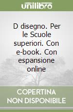 D disegno. Per le Scuole superiori. Con e-book. Con espansione online libro