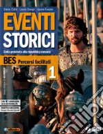 Eventi storici. BES percorsi facilitati. Per le Scuole superiori. Ediz. per la scuola. Con e-book. Con espansione online. Vol. 1 libro