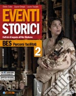 Eventi storici. BES percorsi facilitati. Per le Scuole superiori. Ediz. per la scuola. Con e-book. Con espansione online. Vol. 2 libro