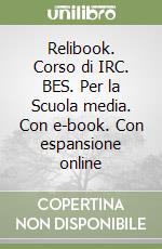 Relibook. Corso di IRC. BES. Per la Scuola media. Con e-book. Con espansione online libro usato