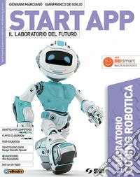Start app. Il laboratorio del futuro. Laboratorio coding robotica. Per la Scuola media. Con ebook. Con espansione online libro