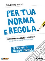 Per tua norma e regola. Prove per il nuovo INVALSI. Computer based test (CBT). Per le Scuole superiori. Con ebook. Con espansione online libro