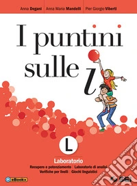 Puntini sulle i. Laboratorio. Recupero e potenziamento, laboratorio di analisi, verifiche per livelli, giochi linguistici. Per la Scuola media. Con ebook. Con espansione online (I) libro