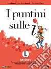 I puntini sulle i. Laboratorio. Recupero e potenziamento, laboratorio di analisi, verifiche per livelli, giochi linguistici. Per la Scuola media. Con ebook. Con espansione online libro