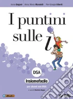 Puntini sulle i. Insiemefacile DSA. Per la Scuola media. Con ebook. Con espansione online (I) libro