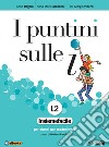 Puntini sulle i. Insiemefacile per alunni non madrelingua. Per la Scuola media. Con ebook. Con espansione online (I) libro di Mandelli Anna Maria Viberti Pier Giorgio