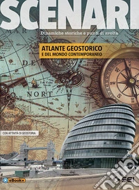 Scenari. Atlante geostorico e del mondo contemporaneo. Per le Scuole superiori. Con ebook. Con espansione online libro