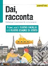 Dai, racconta. Prove per il nuovo INVALSI e il nuovo esame di Stato. Per la Scuola media. Con ebook. Con espansione online libro