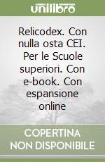 Relicodex. Con nulla osta CEI. Per le Scuole superiori. Con e-book. Con espansione online libro