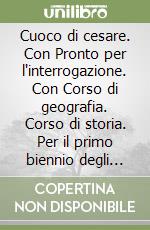 Cuoco di cesare. Con Pronto per l`interrogazione. Con Corso di geografia. Corso di storia. Per il primo biennio degli Ist. professionali alberghieri. Con e-book. Con espansione online (Il) libro usato