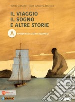 Viaggio, il sogno e altre storie. L'alfabeto della poesia. Per le Scuole superiori. Con e-book. Con espansione online (Il)