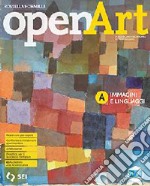 Open art. Corso di arte e immagine. Con laboratorio delle competenze. Per la Scuola media. Con e-book. Con espansione online. Vol. A-B: Immagini e linguaggi-Immagini nel tempo libro