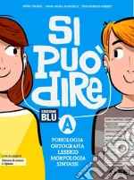 Si può dire. Ediz. blu. Con Schemi di sintesi e ripasso, Schede di lessico e Laboratorio. Per la Scuola media. Con e-book. Con espansione online. Con DVD-ROM. Vol. A libro