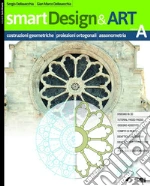 SmartDesign&Art. Per le Scuole superiori. Con e-book. Con espansione online. Vol. B: Prospettiva, teoria delle ombre, progettazione libro usato