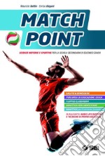 Match point. Scienze motorie e sportive. Con Basic life support e tecniche di primo soccorso. Per le Scuole superiori. Con e-book. Con espansione online libro