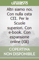 Altri siamo noi. Con nulla osta CEI. Per le Scuole superiori. Con e-book. Con espansione online (Gli) libro