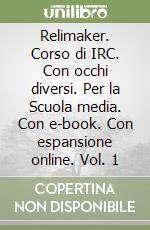 Relimaker. Corso di IRC. Con occhi diversi. Per la Scuola media. Con e-book. Con espansione online. Vol. 1 libro