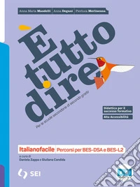 È tutto dire. Corso di grammatica. Italianofacile. Percorsi per BES-DSA e BES-L2. Per le Scuole superiori. Con e-book. Con espansione online libro