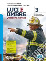 Luci ed ombre. Questioni storiche. Verso l'esame di Stato con percorsi di educazione civica. Per le Scuole superiori. Con e-book. Con espansione online. Vol. 3: Il Novecento e i giorni nostri libro