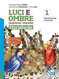 Luci ed ombre. Questioni storiche. Storiafacile. Per le Scuole superiori. Con e-book. Con espansione online. Vol. 1 libro