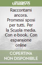 Raccontami ancora. Promessi sposi per tutti. Per la Scuola media. Con  e-book. Con espansione online, Andrea Barabino e Nicoletta Marini, SEI