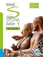 S come storia. Storiafacile. Con Strumenti complementari per la didattica inclusiva. Per le Scuole superiori. Con e-book. Con espansione online. Vol. 1 libro