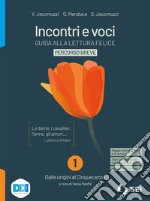 Incontri e voci. Guida alla lettura felice. Percorso breve. Con Strumenti complementari per la didattica inclusiva. Per le Scuole superiori. Con e-book. Con espansione online. Vol. 1 libro