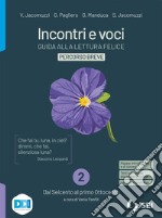 Incontri e voci. Guida alla lettura felice. Percorso breve. Con Strumenti complementari per la didattica inclusiva. Per le Scuole superiori. Con e-book. Con espansione online. Vol. 2 libro