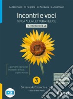 Incontri e voci. Guida alla lettura felice. Percorso breve. Con Strumenti complementari per la didattica inclusiva. Per le Scuole superiori. Con e-book. Con espansione online. Vol. 3 libro