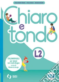 Chiaro e tondo. Italianofacile. Per alunni non madrelingua. Per la Scuola media. Con e-book. Con espansione online libro