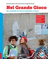 Nel grande gioco. 30 lezioni di Educazione civica. Per la Scuola media. Con e-book. Con espansione online libro