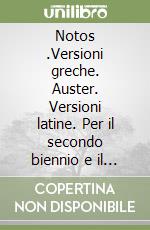 Notos .Versioni greche. Auster. Versioni latine. Per il secondo biennio e il quinto anno delle Scuole superiori. Con e-book. Con espansione online libro