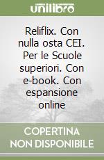 Reliflix. Con nulla osta CEI. Per le Scuole superiori. Con e-book. Con espansione online libro