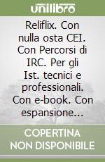 Reliflix. Con nulla osta CEI. Con Percorsi di IRC. Per gli Ist. tecnici e professionali. Con e-book. Con espansione online libro