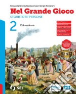 Nel grande gioco. Per la Scuola media. Con e-book. Con espansione online. Vol. 2: Età moderna libro