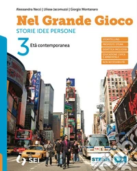 Nel grande gioco. Con Percorsi per l'esame di Stato. Per la Scuola media. Con e-book. Con espansione online. Vol. 3: Età contemporanea libro