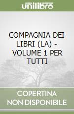 COMPAGNIA DEI LIBRI (LA) - VOLUME 1 PER TUTTI libro