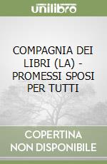 COMPAGNIA DEI LIBRI (LA) - PROMESSI SPOSI PER TUTTI libro