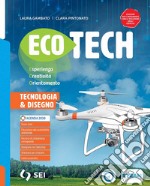 ECOTECH - VOLUME UNICO + TECNOLOGIA CREATIVA + SCHEDE DI DISEGNO libro