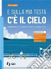 E SULLA MIA TESTA C'Ãˆ IL CIELO libro