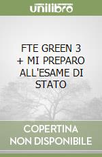 FTE GREEN 3 + MI PREPARO ALL'ESAME DI STATO libro