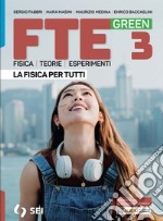 Fte green. La fisica per tutti. Strumenti per la didattica inclusiva. Per le Scuole superiori. Con e-book. Con espansione online. Vol. 3 libro