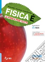 FISICA E' - LA FISICA PER TUTTI libro