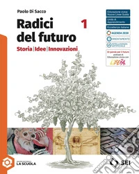 Radici del futuro. Storia idee innovazioni. Per le Scuole superiori. Con e-book. Con espansione online. Vol. 1 libro