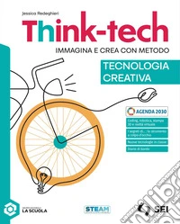 Think-tech. Immagina e crea con metodo. Tecnologia creativa. Per la Scuola media. Con e-book libro