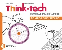 Think-tech. Immagina e crea con metodo. Schede di disegno. Per la Scuola media. Con e-book libro