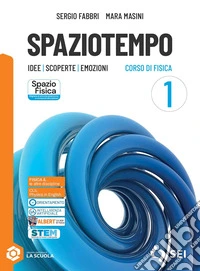 Spaziotempo. Idee scoperte emozioni. Con Fisica & Tecnologia per il cittadino. Per le Scuole superiori. Con e-book. Con espansione online. Vol. 1 libro