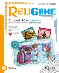 Religame. Corso di IRC. Con Giochi: «Da Ur alla Terra Promessa», «Escape room: dalle catacombe alla basilica» e «Missioni per il pianeta». Per la Scuola media. Con e-book. Con espansione online libro