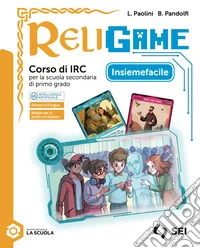 Religame. Corso di IRC. Percorsi di didattica inclusiva. Per la Scuola media. Con espansione online libro